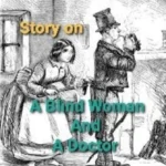 Story on A Blind Lady And A Dishonest Doctor With Moral