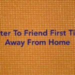 Letter to friend first time away from home