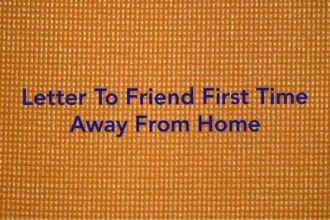 Letter to friend first time away from home