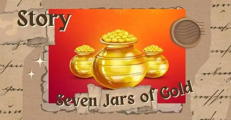 Seven Jars of Gold Story